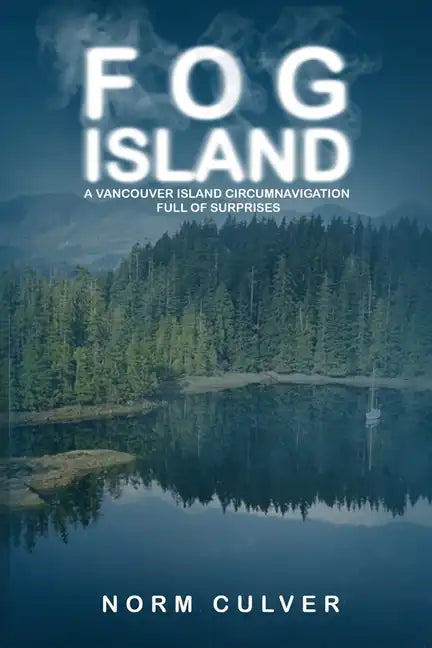 Fog Island: A Vancouver Island Circumnavigation Full of Surprises - Paperback