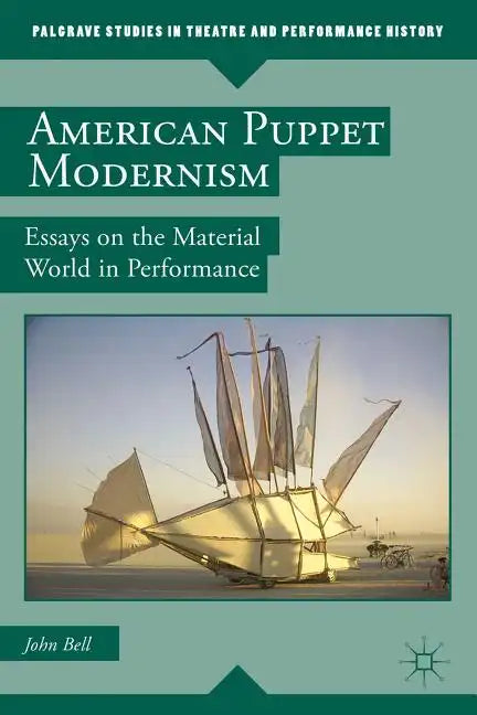 American Puppet Modernism: Essays on the Material World in Performance - Paperback