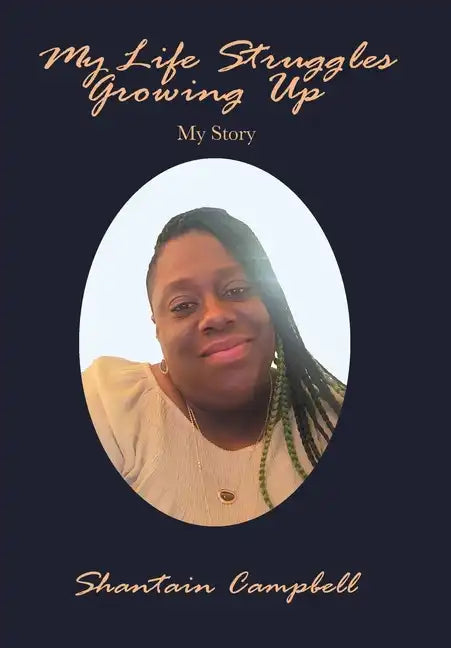 My Life Struggles Growing Up: My Story - Hardcover