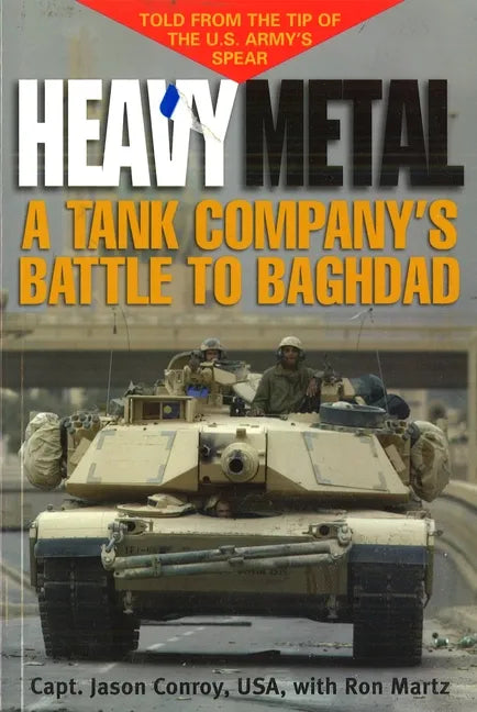 Heavy Metal: A Tank Company's Battle to Baghdad - Paperback