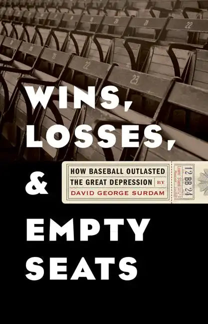 Wins, Losses, and Empty Seats: How Baseball Outlasted the Great Depression - Paperback