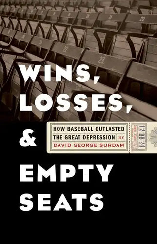 Wins, Losses, and Empty Seats: How Baseball Outlasted the Great Depression - Paperback