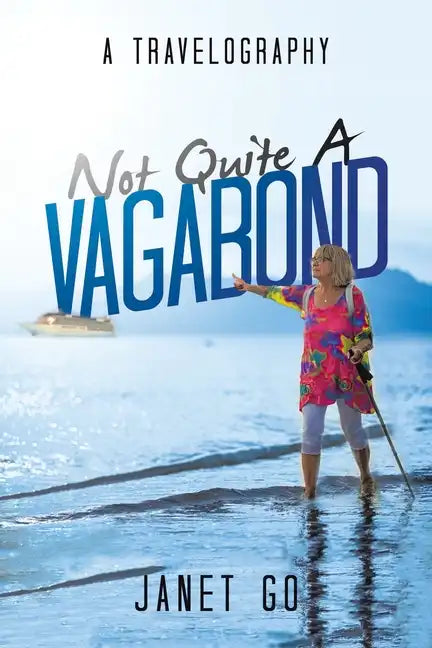 Not Quite a Vagabond: A Travelography - Paperback