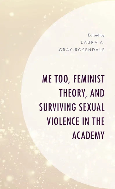 Me Too, Feminist Theory, and Surviving Sexual Violence in the Academy - Paperback