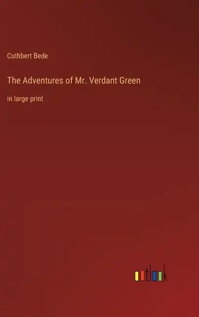 The Adventures of Mr. Verdant Green: in large print - Hardcover