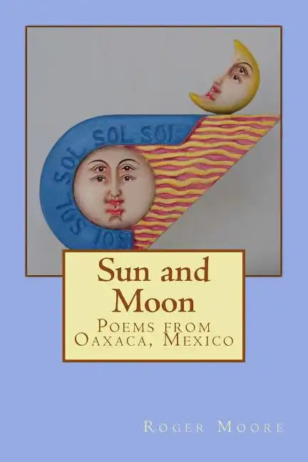 Sun and Moon: Poems from Oaxaca, Mexico - Paperback