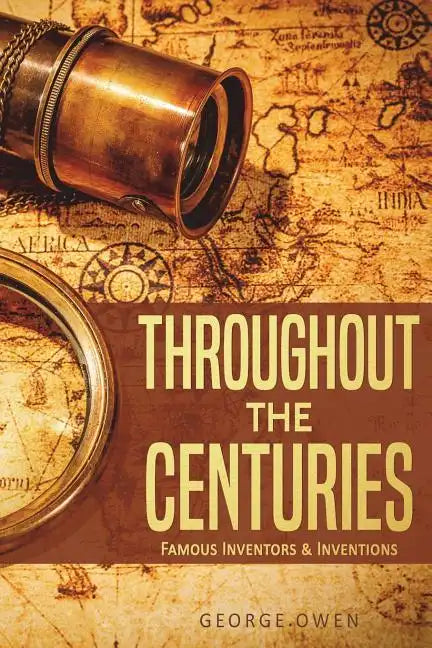 Throughout the Centuries: Famous Inventors and Inventions - Paperback