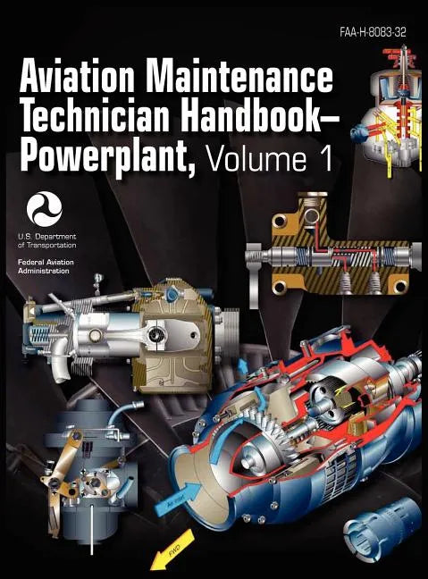 Aviation Maintenance Technician Handbook - Powerplant. Volume 1 (FAA-H-8083-32) - Hardcover