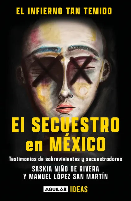 El Infierno Tan Temido: El Secuestro En México / The Hell We Dread: Kidnapping in Mexico - Paperback