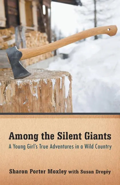 Among the Silent Giants: A Young Girl's True Adventures in a Wild Country - Paperback