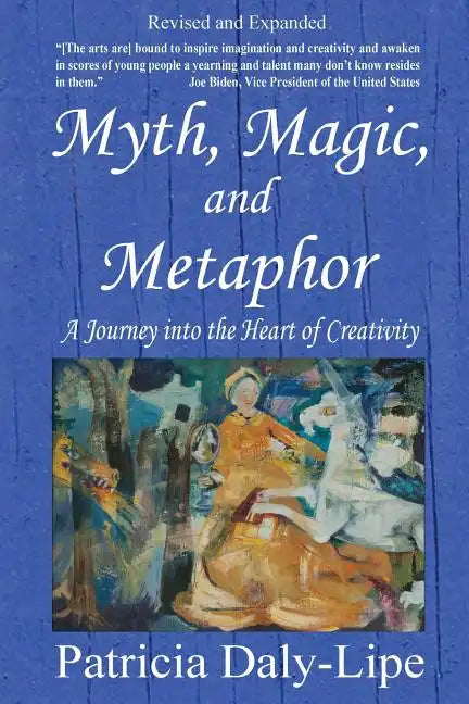 Myth, Magic, and Metaphor - A Journey into the Heart of Creativity - Paperback