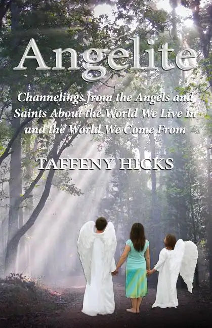Angelite: Channelings from the Angels and Saints About the World We Live In and the World We Come From - Paperback