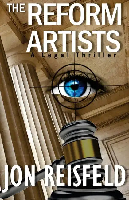 The Reform Artists: A Legal Suspense, Spy Thriller - Paperback