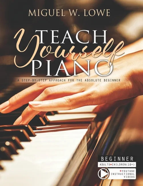 Teach Yourself Piano: A Step-by-Step Approach for the Absolute Beginner - Paperback