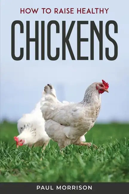How to raise healthy chickens - Paperback