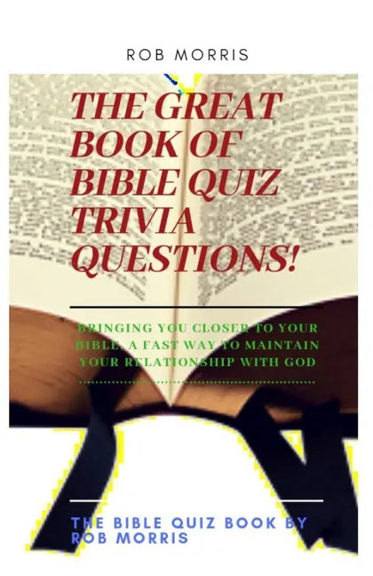 The Great Book of Bible Quiz Trivia Questions!: Old testament quiz, New testament quiz, General bible quiz - Paperback