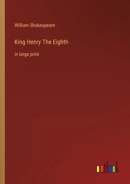 King Henry The Eighth: in large print - Paperback