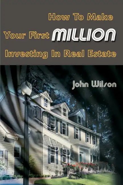 How to Make Your First Million Investing in Real Estate - Paperback