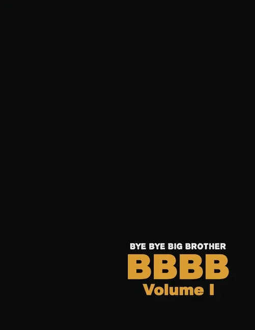 Bye Bye Big Brother: Volume I - Paperback