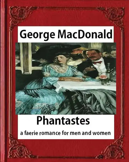 Phantastes: a faerie romance for men and women(1858), by George MacDonald - Paperback