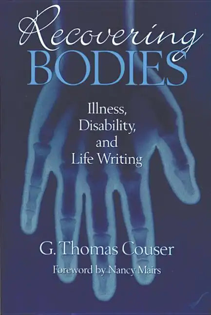 Recovering Bodies: Illness, Disability, and Life Writing - Hardcover