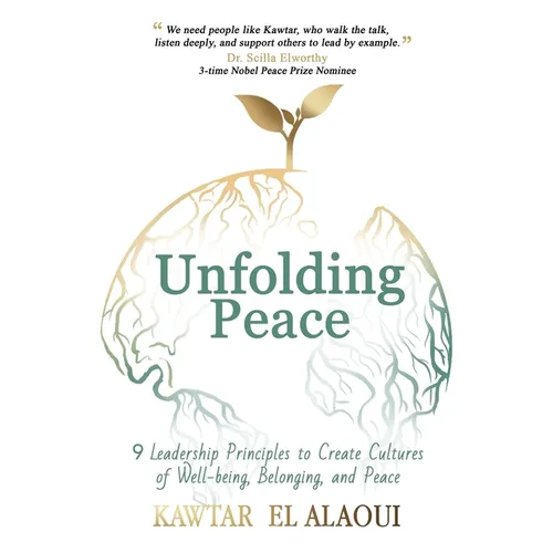 Unfolding Peace: 9 Leadership Principles to Create Cultures of Well-being, Belonging, and Peace - Paperback