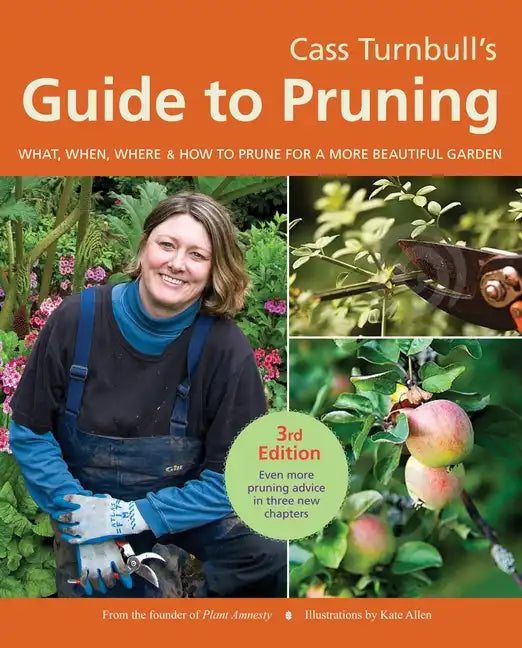 Cass Turnbull's Guide to Pruning: What, When, Where & How to Prune for a More Beautiful Garden - Paperback