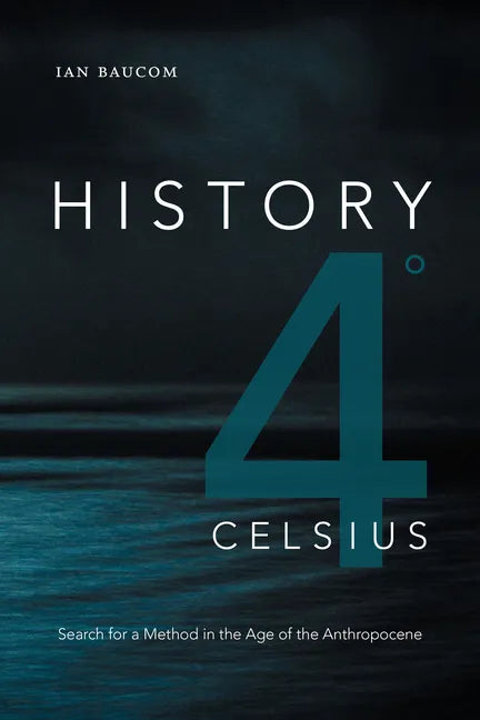 History 4° Celsius: Search for a Method in the Age of the Anthropocene - Paperback