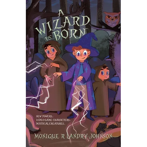 A Wizard is Born: New Powers...Video Game Characters...Mystical Creatures.. - Paperback