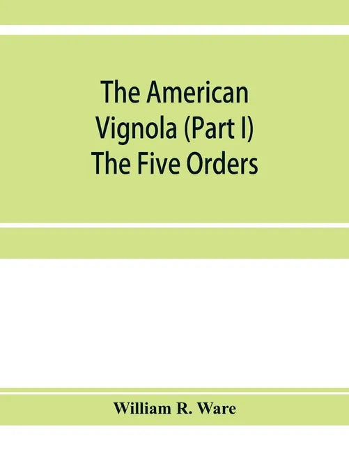 The American Vignola (Part I) The Five Orders - Paperback