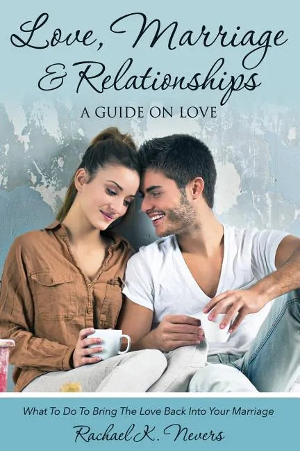 Love, Marriage and Relationships: A Guide on Love - Paperback