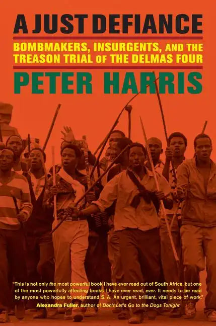 A Just Defiance: Bombmakers, Insurgents, and the Treason Trial of the Delmas Four - Hardcover