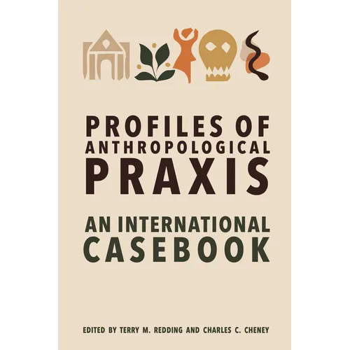 Profiles of Anthropological PRAXIS: An International Casebook - Paperback