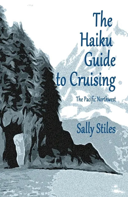 The Haiku Guide to Cruising: The Pacific Northwest - Paperback