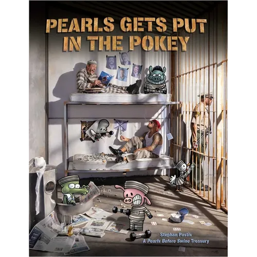 Pearls Gets Put in the Pokey: A Pearls Before Swine Treasury - Paperback