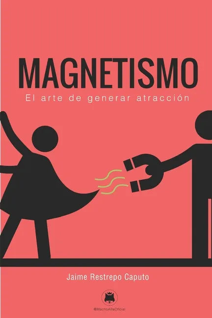 Magnetismo: El arte de generar atracción - Paperback