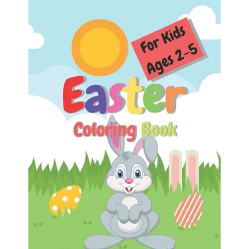 Easter Coloring Book For Kids Ages 2-5: Cute coloring pages for children 2-5 Toddler and Preschool Scissor Skills Building Easter Basket - Easter Colo - Paperback