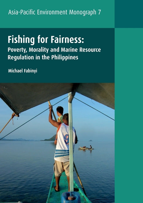 Fishing for Fairness: Poverty, Morality and Marine Resource Regulation in the Philippines - Paperback