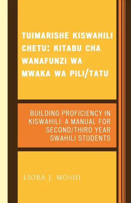 Tuimarishe Kiswahili Chetu / Building Proficiency in Kiswahili: Kitabu cha Wanafunzi wa Mwaka wa Pili/Tutu / A Manual for Second/Third Year Swahili St - Paperback