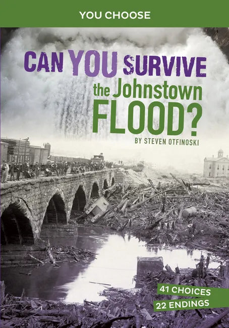 Can You Survive the Johnstown Flood?: An Interactive History Adventure - Hardcover