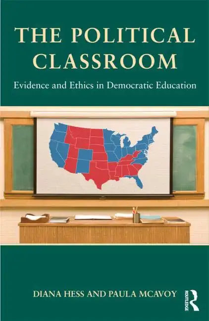 The Political Classroom: Evidence and Ethics in Democratic Education - Paperback