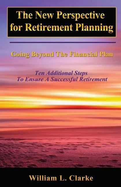 The New Perspective for Retirement Planning: Going Beyond the Financial Plan - Paperback