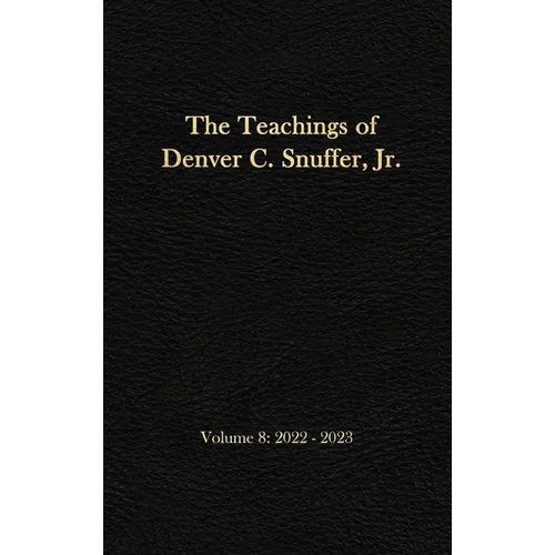 The Teachings of Denver C. Snuffer, Jr. Volume 8: 2022-2023: Reader's Edition Hardback, 6 x 9 in. - Hardcover