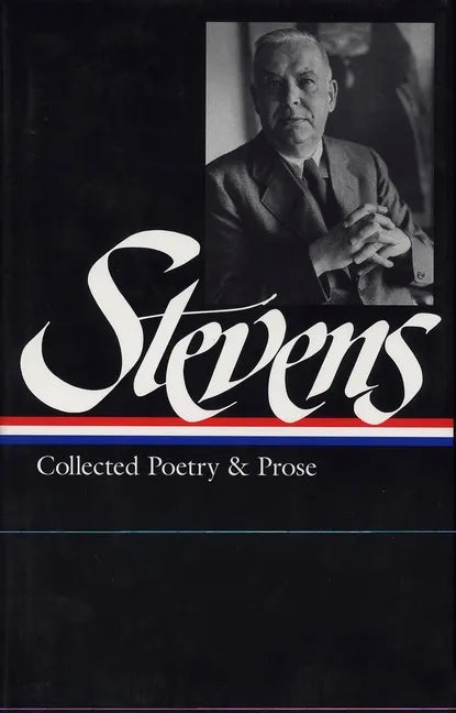 Wallace Stevens: Collected Poetry & Prose (Loa #96) - Hardcover