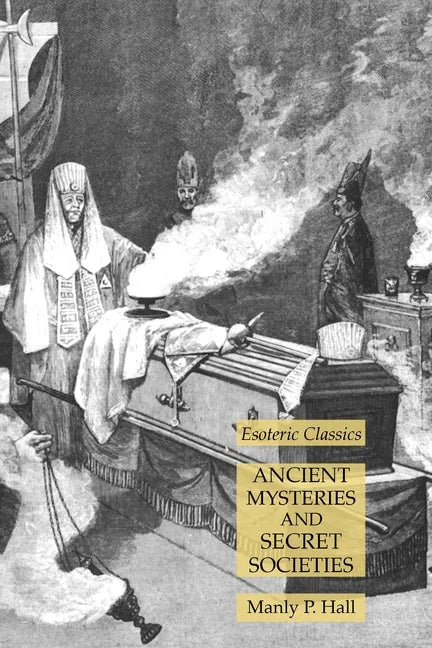 Ancient Mysteries and Secret Societies: Esoteric Classics - Paperback