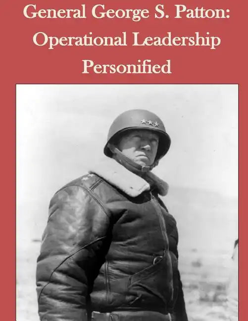 General George S. Patton: Operational Leadership Personified - Paperback