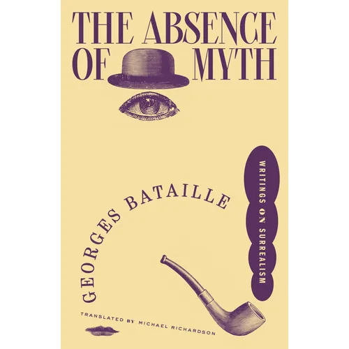 The Absence of Myth: Writings on Surrealism - Paperback