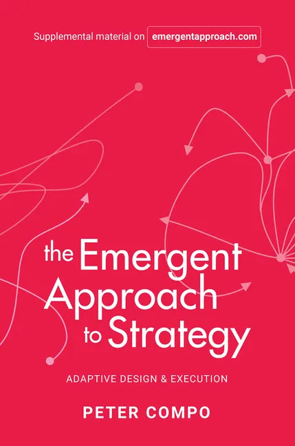 The Emergent Approach to Strategy: Adaptive Design & Execution - Paperback