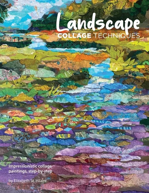 Landscape Collage Techniques: Impressionistic collage paintings, step-by-step - Paperback