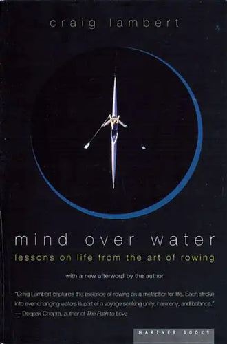 Mind Over Water: Lessons on Life from the Art of Rowing - Paperback